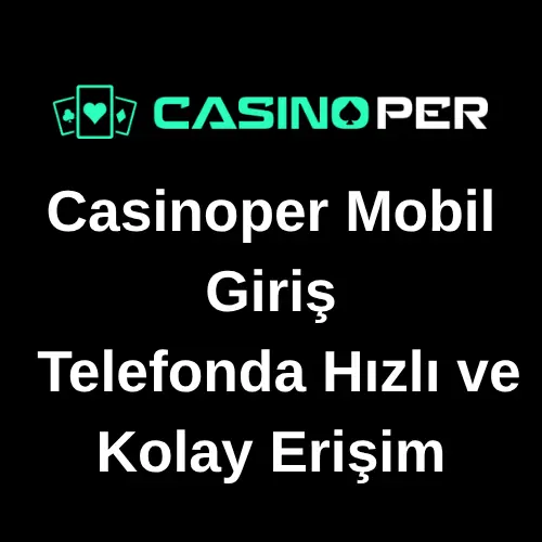 Casinoper Mobil Giriş: Telefonda Hızlı ve Kolay Erişim
