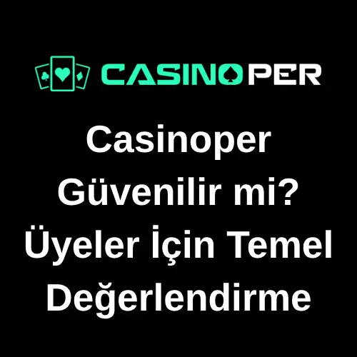 Casinoper Güvenilir mi? Üyeler İçin Temel Değerlendirme